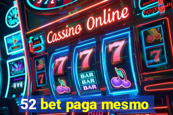 52 bet paga mesmo